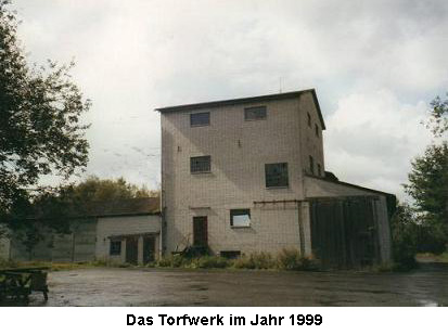 Das Torfwerk im Jahr 1999